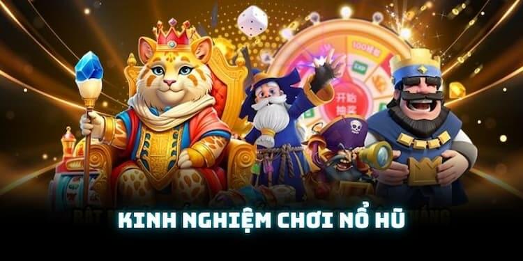 Kinh nghiệm chơi nổ hũ